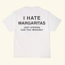 Load image into Gallery viewer, I Hate Margs Tee
