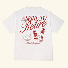 Load image into Gallery viewer, Aspire to Retire Tee